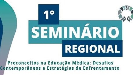 Primeiro Seminário Regional discute preconceitos na educação médica e estratégias de enfrentamento