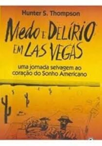 Medo e Delírio e a Emoção de Uma Leitura Atemporal